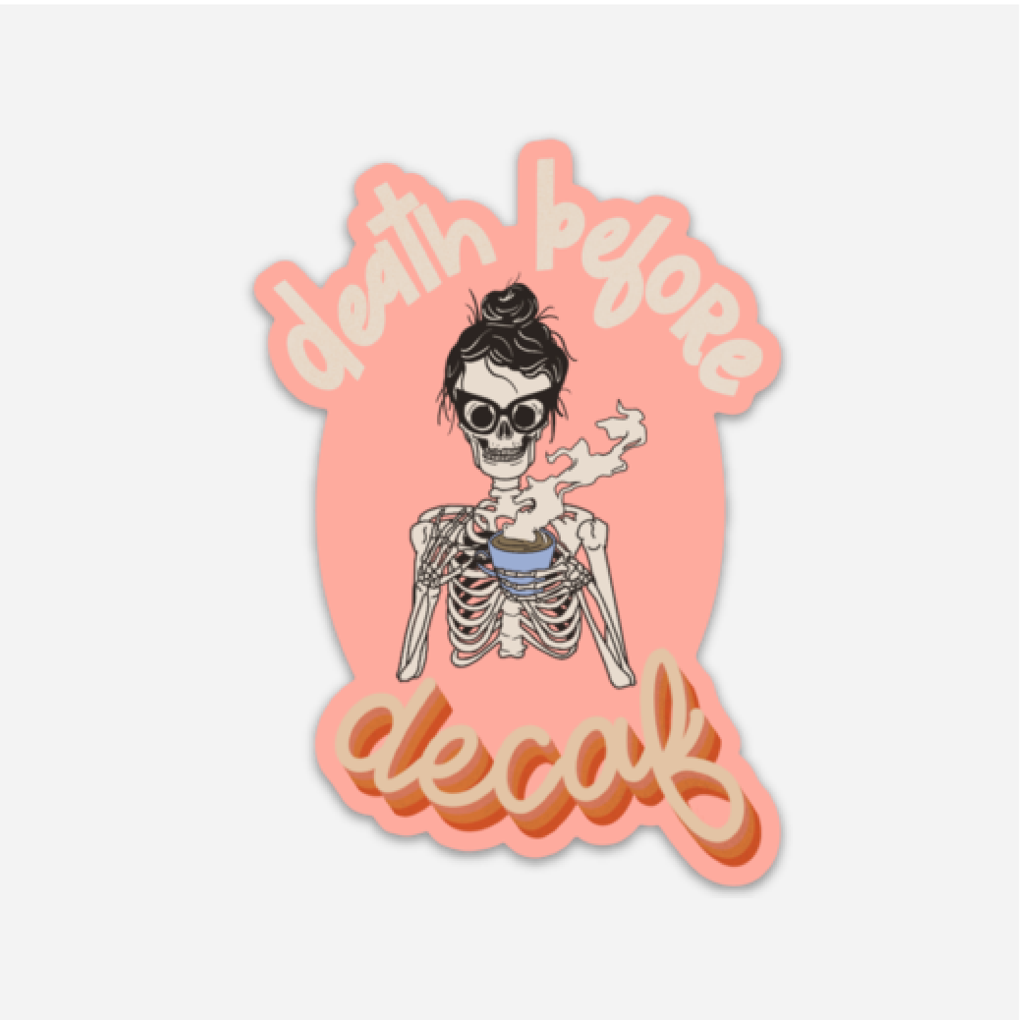 Death Before Decaf Skeleton Sticker